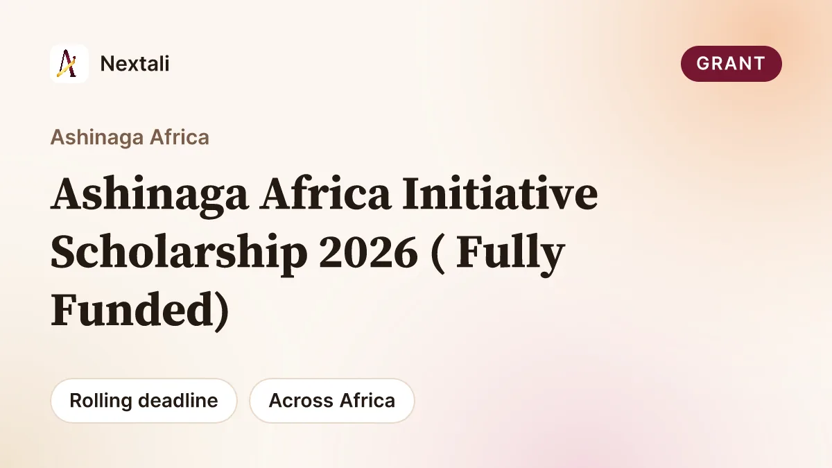 Call For Applications: Ashinaga Africa Initiative Scholarship 2026( Fully Funded)